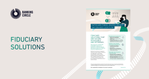 Banking Circle provides Secure Accessible Fiduciary Solutions